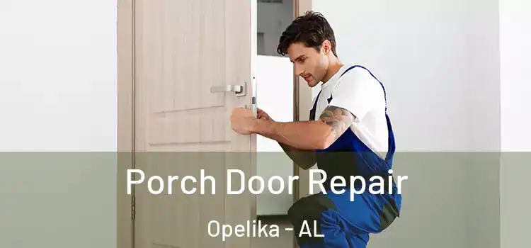  Porch Door Repair Opelika - AL